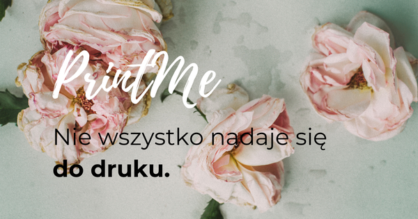 PrintMe, czyli o&nbsp;materiałach do&nbsp;druku