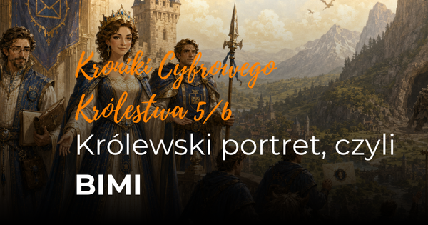 Królewski portret, czyli BIMI